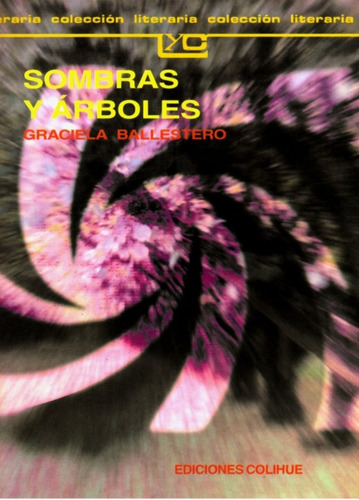 Sombras Y Arboles - Leer Y Crear Colihue, De Ballestero, Graciela. Editorial Colihue, Tapa Blanda En Español, 1997