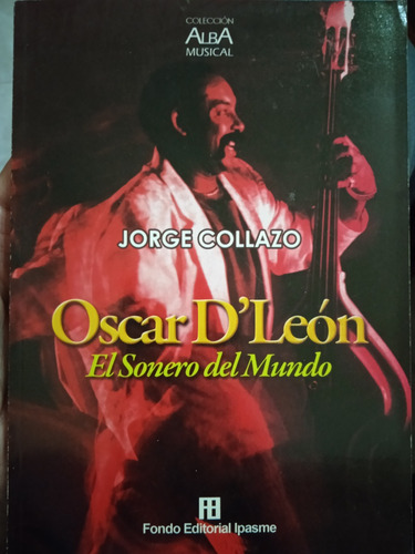 Oscar D' León El Sonero Del Mundo (biografía) Jorge Collazo