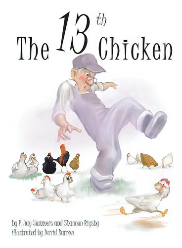 The 13th Chicken, De Summers, P. Jay. Editorial Bookbaby, Tapa Blanda En Inglés
