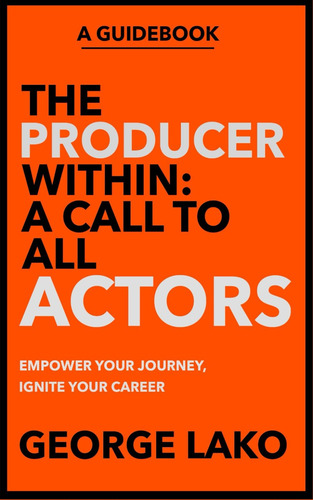 Libro: The Producer Within: A Call To All Actors