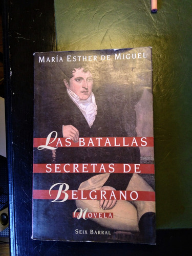 Las Batallas Secretas De Belgrano