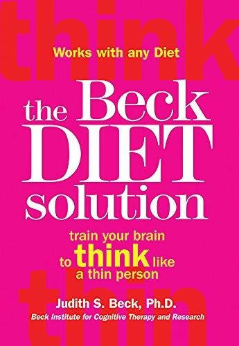 Book : The Beck Diet Solution Train Your Brain To Think Lik