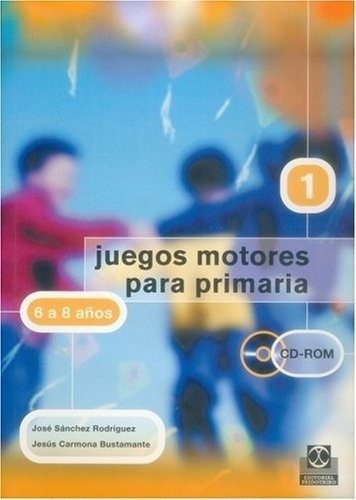 Juegos Motores Para Primaria 1. 6-8 Años C Rom - San, De Sanchez Rodriguez-carmona Bustamante. Editorial Paidotribo En Español