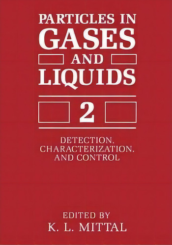 Particles In Gases And Liquids 2 : Detection, Characterization, And Control, De K.l. Mittal. Editorial Springer-verlag New York Inc., Tapa Blanda En Inglés