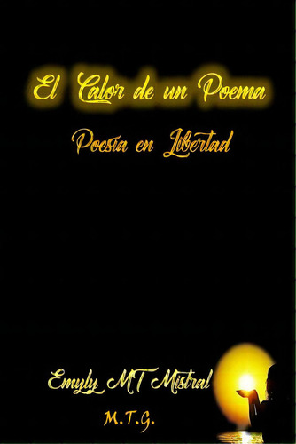El Calor De Un Poema: Poesia En Libertad, De Independiente, Mrv Editor. Editorial Createspace, Tapa Blanda En Español
