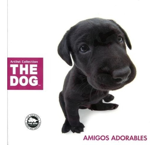 The Dog . Amigos Adorables