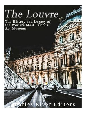 Libro The Louvre: The History And Legacy Of The World's M...