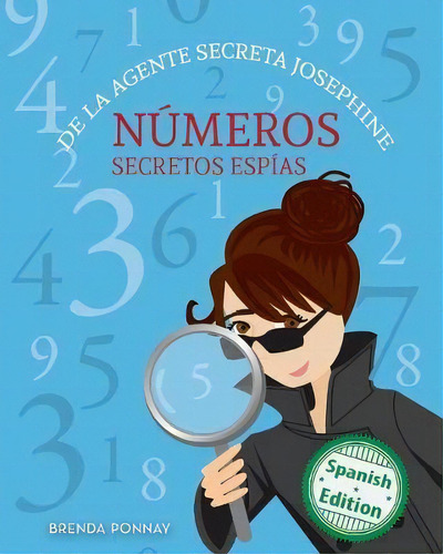 N Meros Secretos Esp As De La Agente Secreta Josephine, De Brenda Ponnay. Editorial Xist Publishing, Tapa Blanda En Español