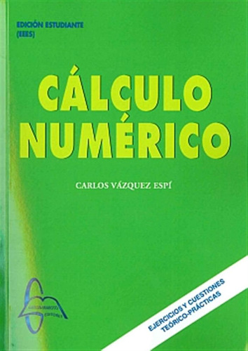 Cálculo Numérico  -  Vázquez Espí, Carlos