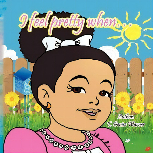 I Feel Pretty When., De T Denise Warner. Editorial Xlibris, Tapa Blanda En Inglés