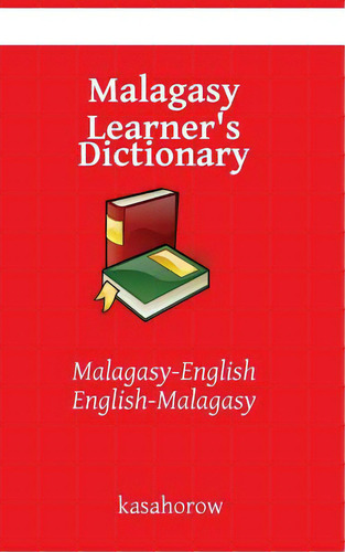 Malagasy Learner's Dictionary: Malagasy-english, English-malagasy, De Kasahorow. Editorial Createspace, Tapa Blanda En Inglés