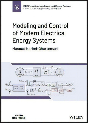 Modeling And Control Of Modern Electrical Energy Systems, De M Karimi-ghartema. Editorial John Wiley And Sons Ltd, Tapa Dura En Inglés