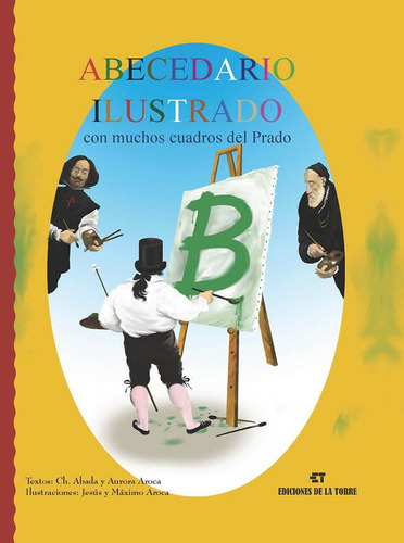 Abecedario Ilustrado Con Muchos Cuadros Del Prado, De Abada, Cholo. Editorial Ediciones De La Torre, Tapa Dura En Español