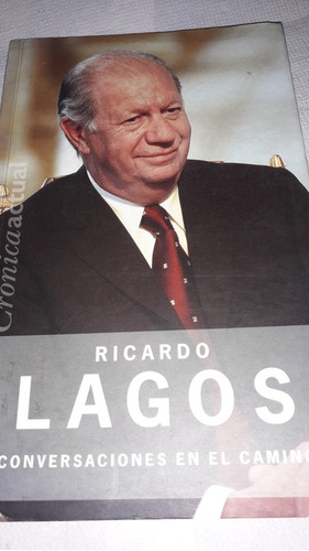 Ricardo Lagos. Conversaciones En El Camino /p. Politzer