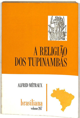Alfred Métraux - A Religião Dos Tupinambás (Usado)