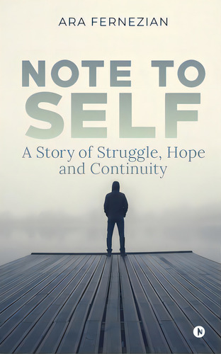Note To Self: A Story Of Struggle, Hope And Continuity, De Ara Fernezian. Editorial Harpercollins 360, Tapa Blanda En Inglés