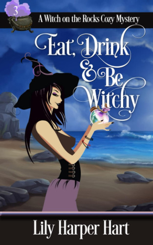 Libro: Eat, Drink & Be Witchy (a Witch On The Rocks Cozy