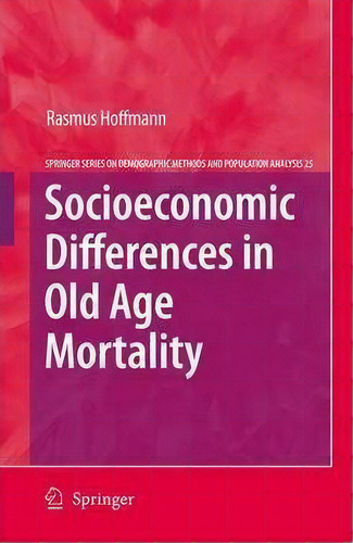 Socioeconomic Differences In Old Age Mortality, De Rasmus Hoffmann. Editorial Springer-verlag New York Inc., Tapa Dura En Inglés