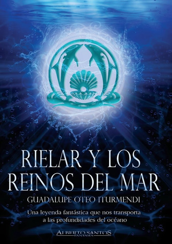 Rielar Y Los Reinos Del Mar, De Oteo Iturmendi, Guadalupe. Editorial Alberto Santos Editor, Tapa Blanda En Español