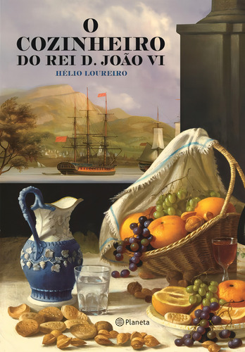 O cozinheiro do Rei D.João VI, de Loureiro, Helio. Editorial Editora Planeta do Brasil Ltda., capa mole em português, 2014