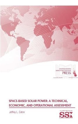 Libro Space-based Solar Power: A Technical, Economic, And...