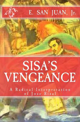 Libro Sisa's Vengeance: Jose Rizal: A Radical Interpretat...