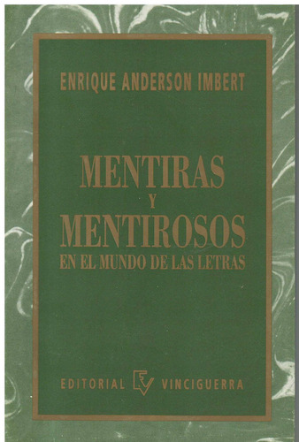 Mentiras Y Mentirosos En El Mundo De Las Letras, de Imbert Anderson, Enrique. Editorial Vinciguerra en español