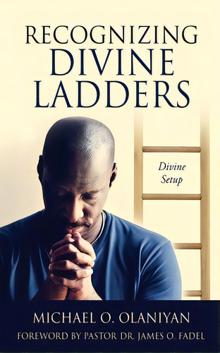 Recognizing Divine Ladders: Divine Setup, De Olaniyan, Michael O.. Editorial Xulon Pr, Tapa Blanda En Inglés