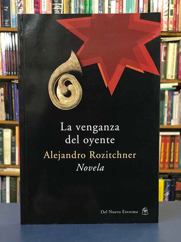 La Venganza Del Oyente - A. Rozitchner - Del Nuevo Extremo