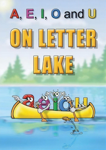 A, E, I, O And U On Letter Lake, De Linda Lee Ward. Editorial Adventures Print, Tapa Dura En Inglés