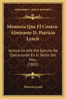 Libro Memoria Que El Contra-almirante D. Patricio Lynch: ...