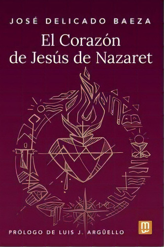 Corazon De Jesus De Nazaret, El, De Jose Delicado Baeza. Editorial Ediciones Mensajero En Español