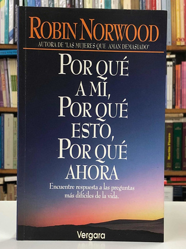 Por Qué A Mi, Por Qué Esto - Robin Norwood - Vergara