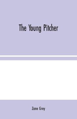 Libro The Young Pitcher - Zane Grey