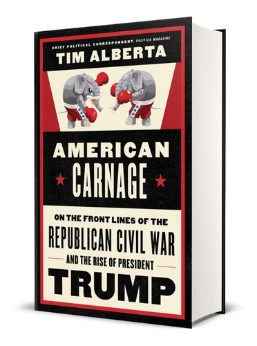 Livro American Carnage : On The Front Lines Of The Republican Civil War And The Rise Of President Trump Tim Alberta Editora Harper Capa Dura