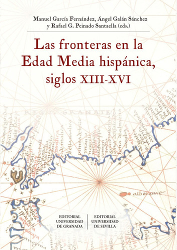 Las Fronteras En La Edad Media Hispãâ¡nica, Siglos Xiii-xvi, De Aa.vv.. Editorial Universidad De Granada, Tapa Blanda En Español