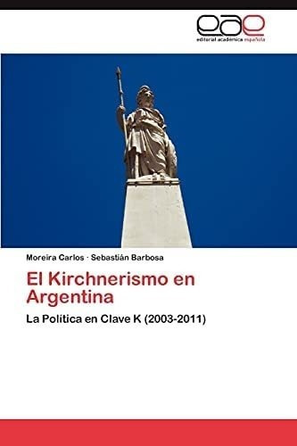 Libro: El Kirchnerismo Argentina: La Política Clave K&&&