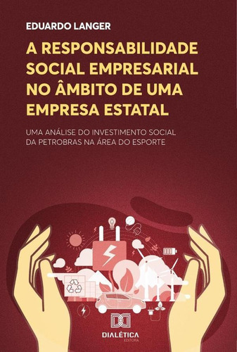 A Responsabilidade Social Empresarial No Âmbito De Uma Empresa Estatal, De Eduardo Langer. Editorial Dialética, Tapa Blanda En Portugués, 2022