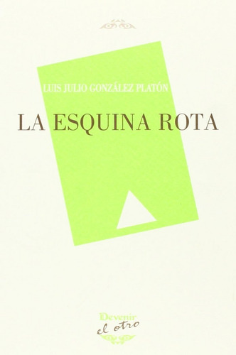 Esquina Rota, La, De González Platón, Luis Julio., Vol. 1. Editorial Devenir/juan Pastor Editor, Tapa Blanda En Español