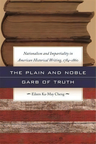 The Plain And Noble Garb Of Truth, De Eileen Ka-may Cheng. Editorial University Georgia Press, Tapa Blanda En Inglés