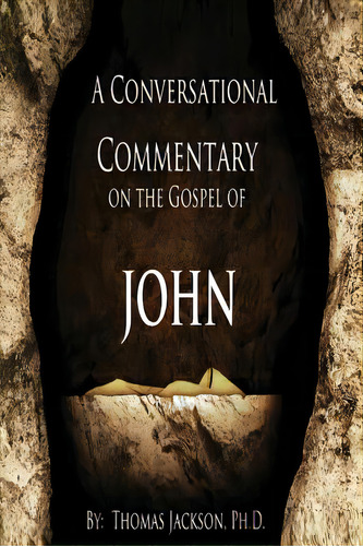 A Conversational Commentary On The Gospel Of John, De Jackson, Thomas. Editorial Outskirts Pr, Tapa Blanda En Inglés