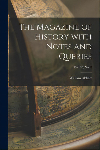 The Magazine Of History With Notes And Queries; Vol. 20, No. 1, De Abbatt, William 1851-1935. Editorial Legare Street Pr, Tapa Blanda En Inglés