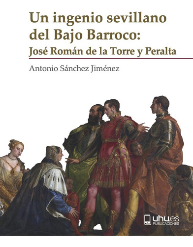 Libro Un Ingenio Sevillano Del Bajo Barroco - Sanchez Jim...