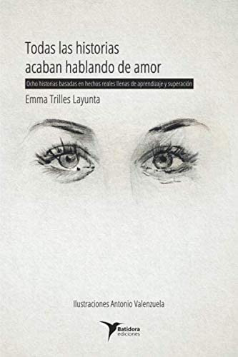 Libro: Todas Las Historias Acaban Hablando De Amor (spanish 