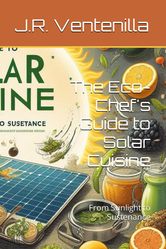 Libro: The Eco-cheføs Guide To Solar Cuisine: From Sunlight