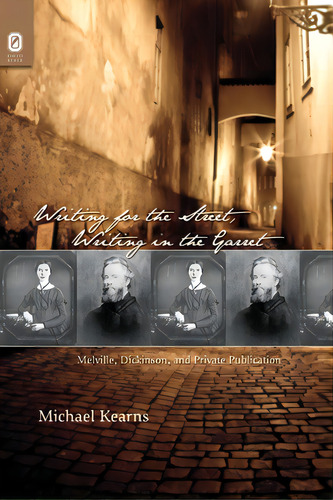 Writing For The Street, Writing In The Garret: Melville, Dickinson, And Private Publication, De Kearns, Michael. Editorial Ohio St Univ Pr, Tapa Blanda En Inglés