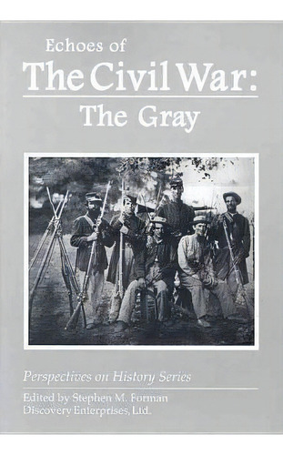 Echoes Of The Civil War: The Gray, De Stephen M Forman. Editorial History Compass, Tapa Blanda En Inglés