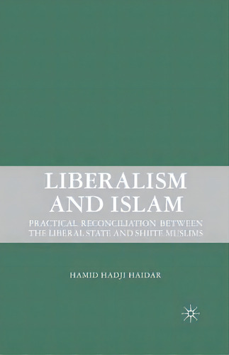 Liberalism And Islam, De Hamid Hadji Haidar. Editorial Palgrave Macmillan, Tapa Blanda En Inglés