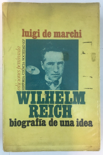 Luigi De Marchi Wilhelm Reich Biografia De Una Idea