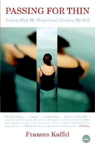 Passing For Thin: Losing Half My Weight And Finding My Self, De Frances Kuffel., Vol. 1. Editorial Broadway Books Division Bantam Doubleday Dell Publishing Group Inc, Tapa Blanda En Inglés